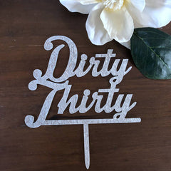 Dirty Thirty Birthday Acrylic Cake Topper