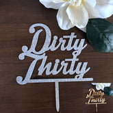 Dirty Thirty Birthday Acrylic Cake Topper