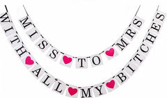 MISS TO MRS WITH ALL MY BITCHES 2 in 1 Hens Bachelorette Party Banner Garland