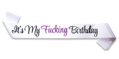 It's My Fucking Birthday White Satin Sash with glitter lettering - Happy Funny Birthday Girl Boy Party Active