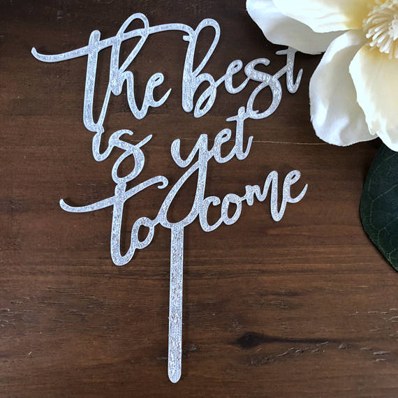 The Best is yet To come Acrylic Cake Topper Gold & Silver Engagement Wedding Ceremony