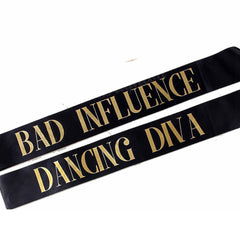 Bridal Sashes |Bride to Be | Bad Influence | Maid of Dishonor | Designated Drunk | Shot Queen | Hot Mama | Dancing Diva | Hen Bachelorette